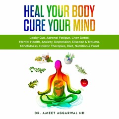 READ Heal Your Body, Cure Your Mind: Leaky Gut, Adrenal Fatigue, Liver Detox, Me
