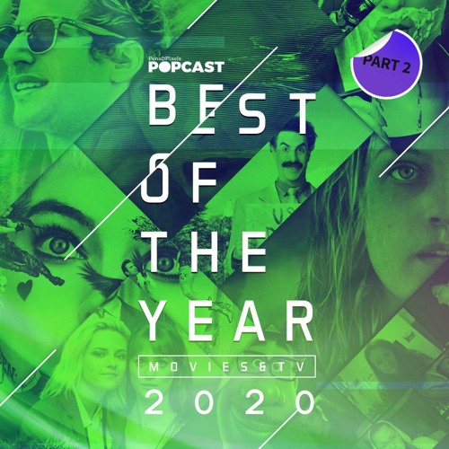 Best Of The Year 2020 Part 2 Movies Of The Year Upcoming 2021 Movie Releases And Predictions By Pens Pixels Popcast