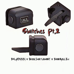 Switches Pt.2 B4LJONNN x Skoolshirtjohnny x BankRollZi
