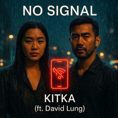 No Signal – Kitka (ft. David Lung)