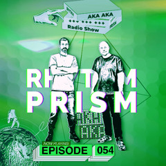 Rhythm Prism by AKA AKA Episode #054