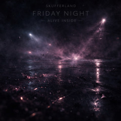 Friday Night - Alive Inside