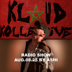 kloud kollective Radio Show by Ashi 08.08.25