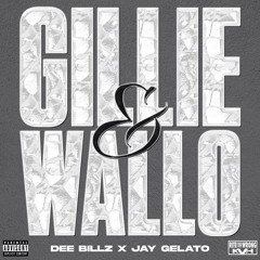 Dee Billz x JayGelato - Gillie & Wallo
