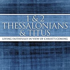 |* 1 and 2 Thessalonians and Titus, Living Faithfully in View of Christ's Coming, MacArthur Bib