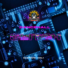 THE DANCEHALL  GLITCH MIXTAPE VOL 1
