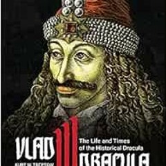 [PDF] ❤️ Read Vlad III Dracula: The Life and Times of the Historical Dracula by Kurt W Treptow