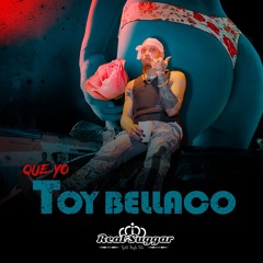 Real Suggar - Que Yo Toy Bellaco