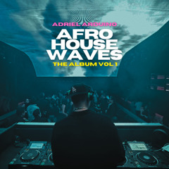Afro House Waves 1 | Adriel Arduino | 7 Tracks | Exclusive FREE DOWNLOAD