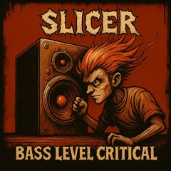Slicer - Bass Level Critical [FREE DOWNLOAD]