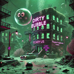 DIRTY BUBBLE (prod. t9xnickk)