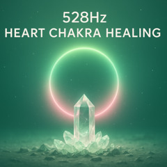 Heart Calm — 528Hz Heart Chakra Healing