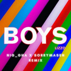 BOYS - NIGiGHA x SorryMasen Rmx