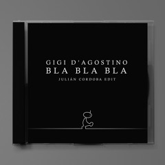 Gigi D'Agostino - Bla Bla Bla (Julián Cordoba Edit) [FREE DL]