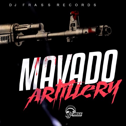Mavado - Artillery (Fast)