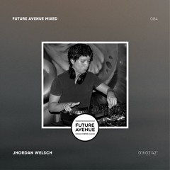 Future Avenue Mixed 084 - Jhordan Welsch