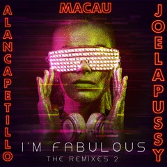 Alan Capetillo & Macau Feat. Joelapussy - I'm Fabulous (Ivan Diaz Tribal Remix)