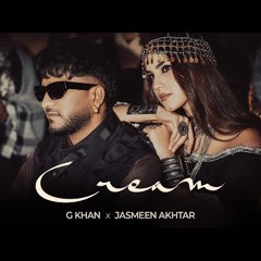 Cream | G Khan | Jasmeen Akhtar | Fateh Shergill | Kulshaan Sandhu | New Punjabi Song