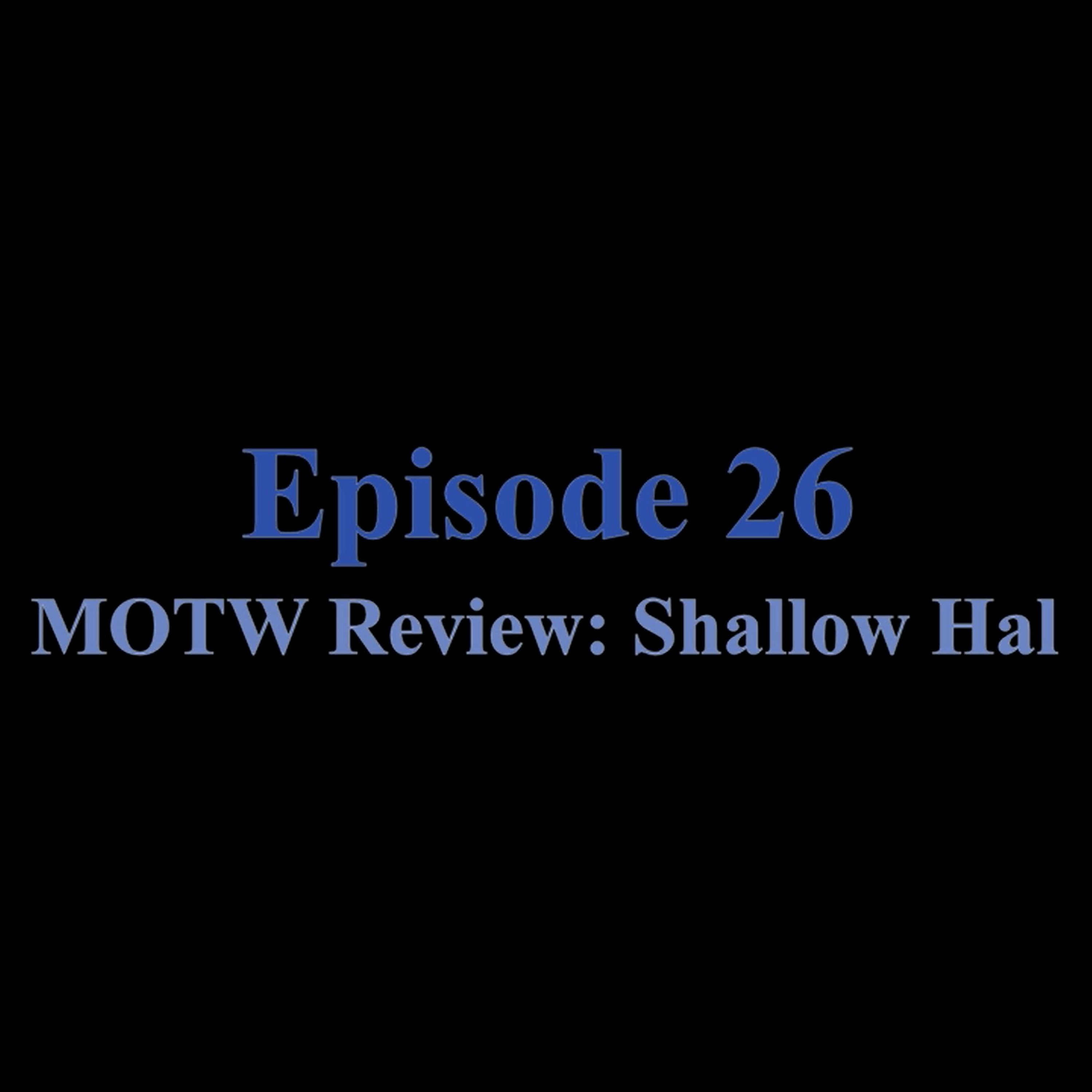 Episode #26: MOTW Review: Shallow Hal