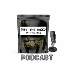Stream Put The Weed In The Bag Podcast | Listen to podcast episodes online  for free on SoundCloud