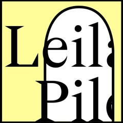 Paroles d’artiste #7: Leila Pile