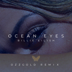 Billie Eilish - Ocean Eyes (Ozz Gold Remix)
