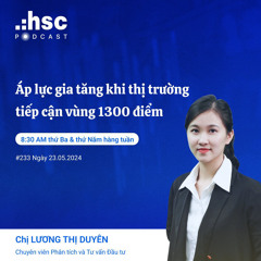 #233 Áp lực gia tăng khi thị trường tiếp cận vùng 1300 điểm