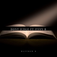 Dont Judge ft Itzzy B