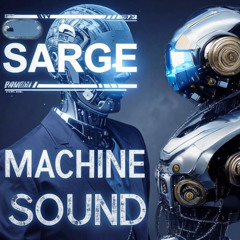 Machine Sound - Sarge