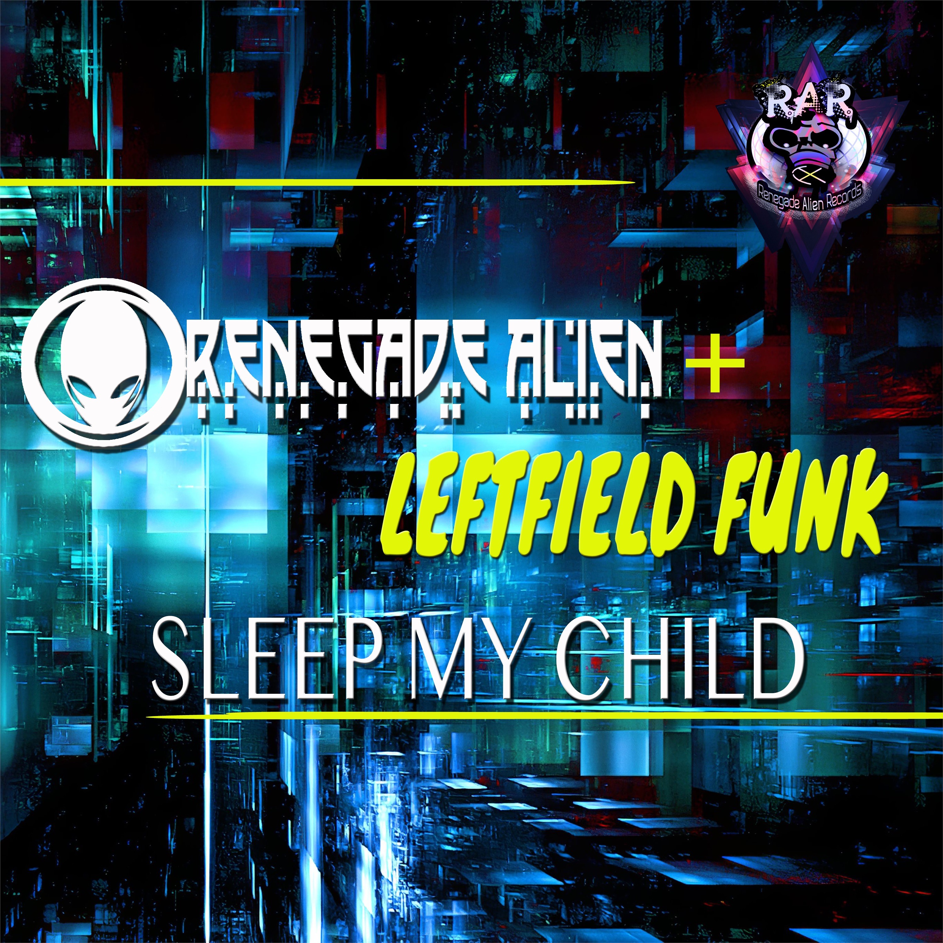 Renegade Alien - Leftfield Funk - Sleep My Child- WWRD-11/10/2020 episode artwork