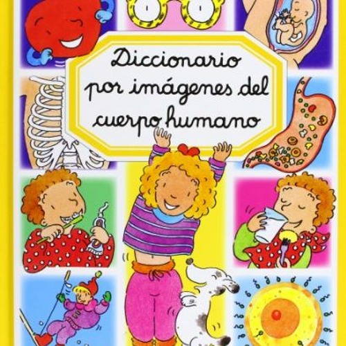 View [EPUB KINDLE PDF EBOOK] Diccionario por imagenes del cuerpo humano/ Picture Dictionary of The H