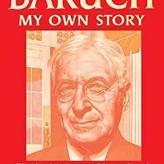 $Get~ @PDF Baruch My Own Story -  Bernard Baruch (Author)