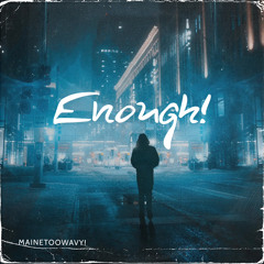 Enough!