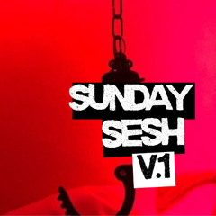 Sunday Sesh v.1