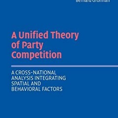Access KINDLE PDF EBOOK EPUB A Unified Theory of Party Competition: A Cross-National Analysis Integr