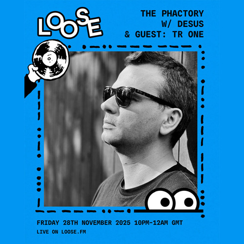 The pHactory w/dESUS & guest: Tr One - 28 Nov 25
