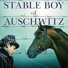 ❤PDF✔ The Stable Boy of Auschwitz
