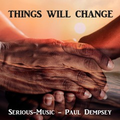 Things Will Change feat. Paul Dempsey