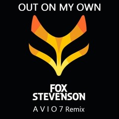 Fox Stevenson - Out On My Own (A V I O 7 Remix)