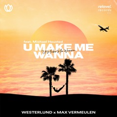 U Make Me Wanna (feat. Michael Hausted)