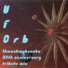 UFOrb 30th Anniversary Tribute Mix Take #1 6th July 2022