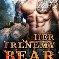 Access KINDLE ✉️ Her Frenemy Bear (Burning Falls Shifters Book 2) by  Cynthia Wilde [