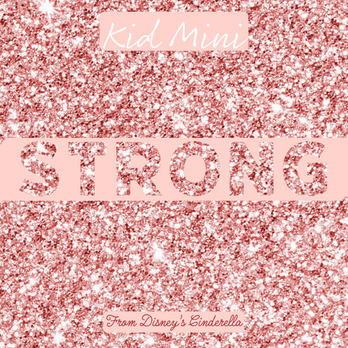 Stream Strong (From Disney's 'Cinderella') by Kid Mini | Listen online ...