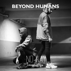 No Way Podcast 026 - Beyond Humans