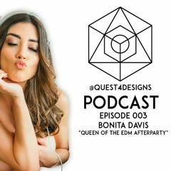 Quest4designs podcast | episode 003 | Bonita Davis | Queen of the EDM after party