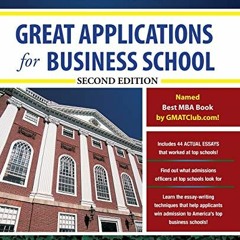 VIEW [EPUB KINDLE PDF EBOOK] Great Applications for Business School, Second Edition (Great Applicati