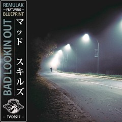 Remulak - Bad Lookin Out Ft. Blueprint (TVIDSS17)