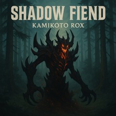 SHADOW FIEND
