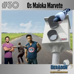 Gerador de Aleatoriedade #30 | Os Maloka Marvete