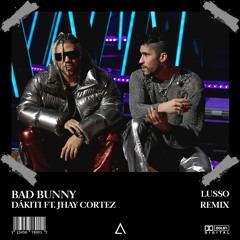 Bad Bunny - Dákiti ft. Jhay Cortez (LUSSO Remix) [FREE DOWNLOAD] Supported by Djs From Mars!